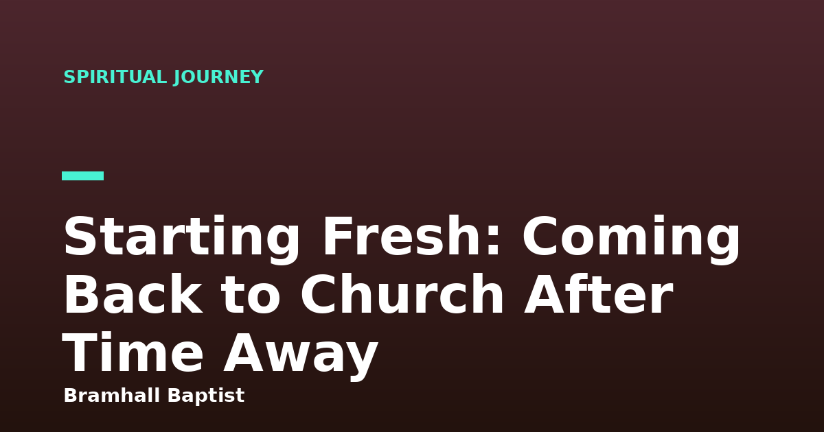 Starting Fresh: Coming Back to Church After Time Away
